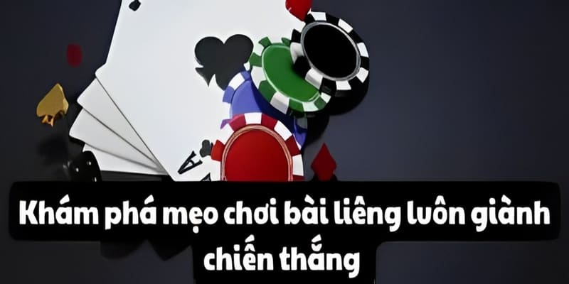 Mẹo hay giúp thắng lợi lớn khi chơi game bài Liêng
